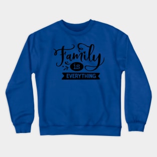 Family is Everything Crewneck Sweatshirt